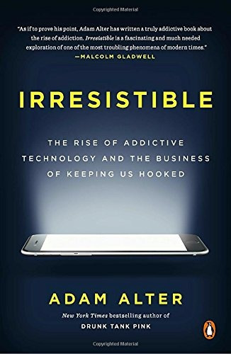 Book : Irresistible: The Rise Of Addictive Technology (2847)