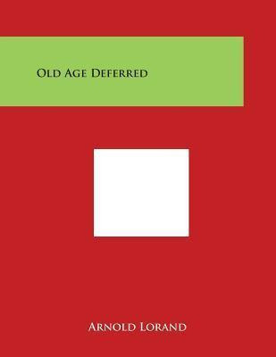 Libro Old Age Deferred - Arnold Lorand