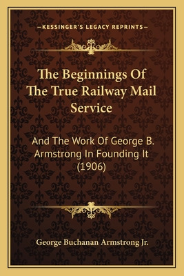 Libro The Beginnings Of The True Railway Mail Service: An...