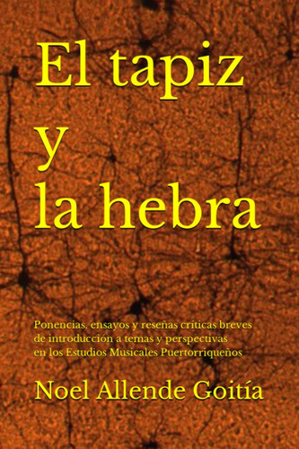 Libro: El Tapiz Y La Hebra: Ponencias, Ensayos Y Reseñas Crí