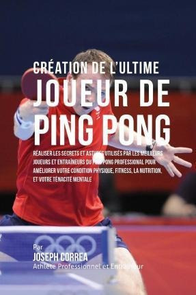 Creation De L'ultime Joueur De Ping Pong : Realiser Les S...