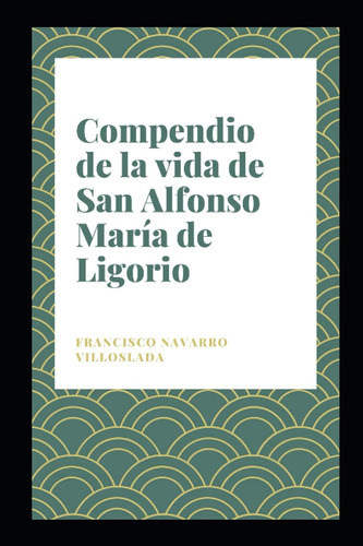 Libro: Compendio De La Vida De San Alfonso María De Ligorio: