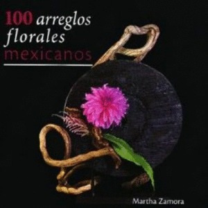 Libro 100 Arreglos Florales Mexicanos Nuevo