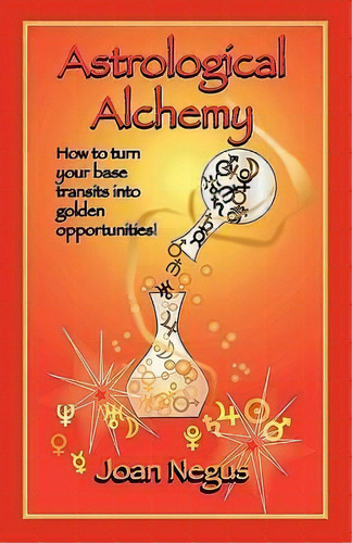 Astrological Alchemy, De Joan Negus. Editorial Starcrafts Publishing, Tapa Blanda En Inglés