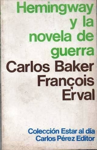 Hemingway Y La Novela De Guerra Carlos Baker François Erval