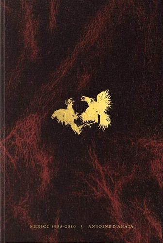 Codex. México 1986-2016. Antoine D' Agata
