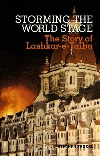 Storming The World Stage : The Story Of Lashkar-e-taiba, De Stephen Tankel. Editorial Oxford University Press (uk), Tapa Blanda En Inglés