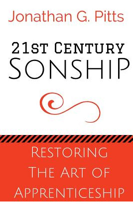 Libro 21st Century Sonship: Restoring The Art Of Apprenti...
