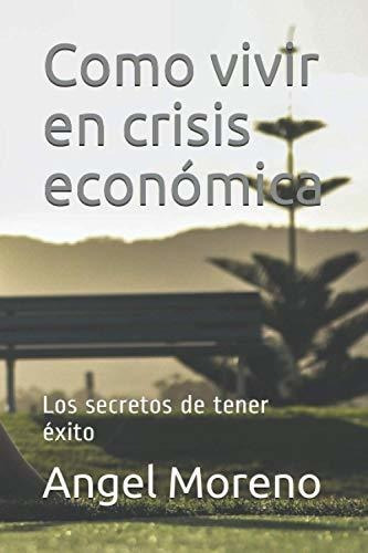 Como Vivir En Crisis Economica