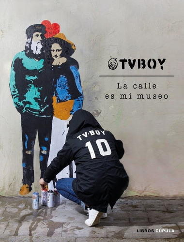 TvBoy: la calle es mi museo, de TVBOY. Editorial Libros Cupula, tapa blanda en español