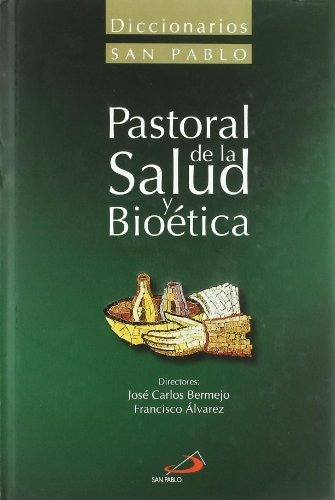 Diccionario De Pastoral De La Salud Y Bioã©tica, De Ezequiel Varona Valdivielso. Editorial San Pablo Editorial, Tapa Blanda En Español, 2010