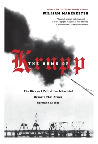 Libro: The Arms Of Krupp: The Rise And Fall Of The Industria