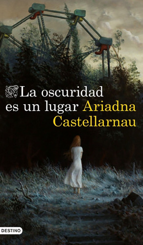 La Oscuridad Es Un Lugar - Castellarnau - Destino - Libro