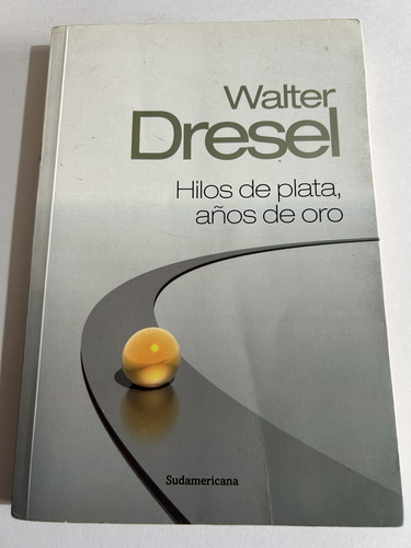 Libro Hilos De Plata, Años De Oro - Walter Dresel - Oferta