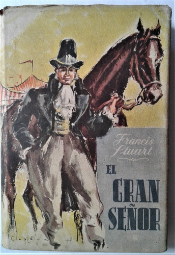 El Gran Señor - Francis Stuart - Luis Caralt Barcelona 1945 