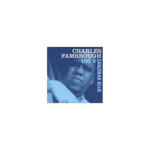 Fambrough Charles Charles Live At Zanzibar Blue Usa Cd