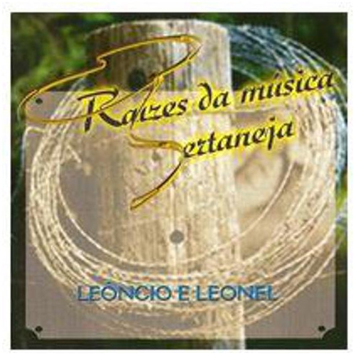 Cd Leôncio E Leonel - Raízes Da Música Sertaneja