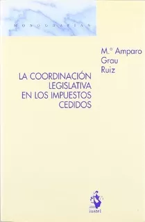 La Coordinación Legislativa En Los Impuestos Cedidos