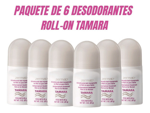 Paq 6 Desod Roll On Anti-transpirante Dama Tamara Zermat