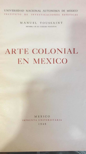 Arte Colonial En México Manuel Tousaint 1era Edición