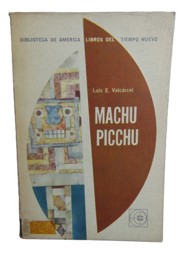 Adp Machu Picchu Luis E. Valcarcel / Ed. Eudeba 1964 Bs. As.