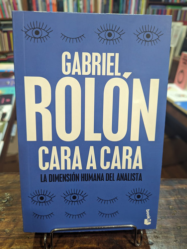 Cara A Cara: La Dimensión Humana Del Analista