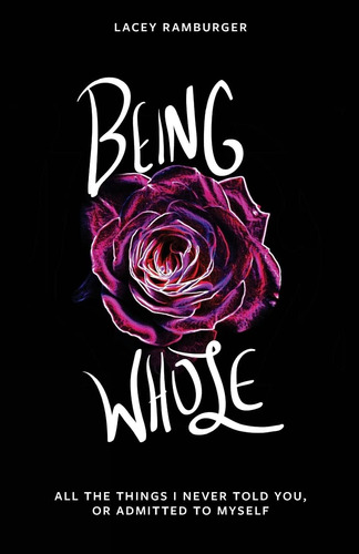 Libro: Being Whole: All The Things I Never Told You, Or To