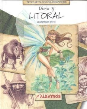 Diario 3 Litoral (seres Mitologicos Argentinos) (cartone) -