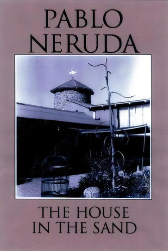 The House In The Sand, De Pablo Neruda. Editorial White Pine Press, Tapa Blanda En Español