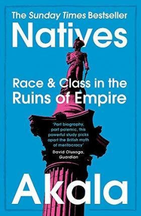 Natives : Race And Class In The Ruins Of Empire - (original)