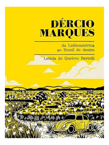 Dercio Marques: Da Latinoamerica Ao Brasil De Dentro - 1ªed.(2022), De Leticia De Queiroz Bertelli. Editora Çare, Capa Mole, Edição 1 Em Português, 2022