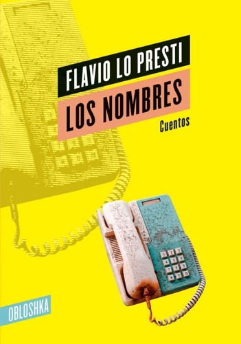 Los Nombres / Cuentos / Flavio Lo Presti/ Editorial Obloshka