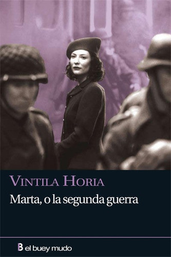 Marta O La Segunda Guerra, De Horia, Vintila. Editorial El Buey Mudo, Tapa Blanda En Español