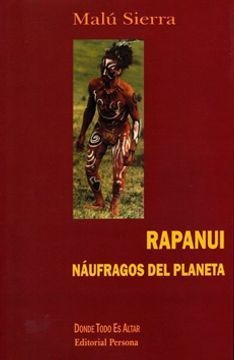 Rapanui Naufragos Del Planeta / Malu Sierra