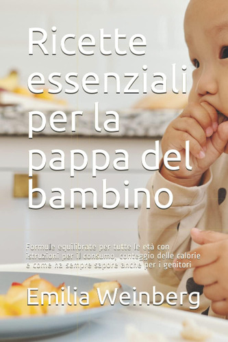 Libro: Ricette Essenziali Per La Pappa Del Bambino: Formule