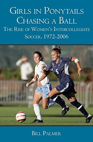 Girls In Ponytails Chasing A Ball: The Rise Of Womenøs Intercollegiate Soccer,, De Palmer, Bill. Editorial Booksurge Publishing, Tapa Blanda En Inglés