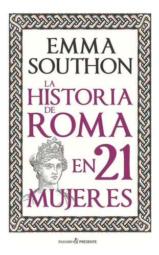 Libro: La Historia De Roma En 21 Mujeres. Southon, Emma. Edi