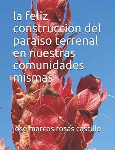 La Feliz Construccion Del Paraiso Terrenal En Nuestras Comun