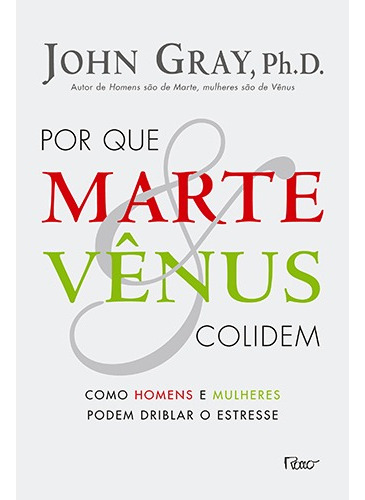 Por que Marte e Vênus colidem: Como homens e mulheres podem driblar o estresse, de Gray, John. Editora Rocco Ltda, capa mole em português, 2008