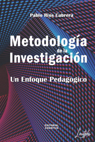 Libro: Metodología De La Investigación: Un Enfoque Pedagógic