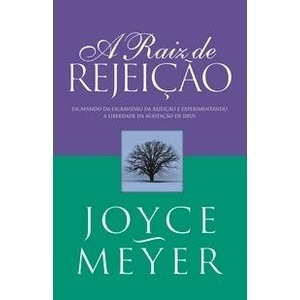 Livro A Raiz De Rejeição - Joyce Meyer
