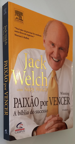 Livro Paixão Por Vencer - A Bíblia Do Sucesso , De Jack Welch Com Suzy Welch, Editora Campus (Usado)