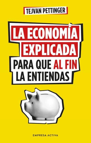 Libro La Economia Explicada Para Que Al Fin La Entiendas ...