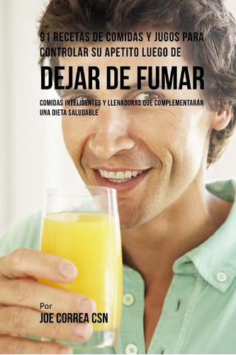 Libro:91 Recetas De Comidas Y Jugos Para Controlar Su Apetit