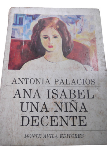 Ana Isabel Una Niña Decente Antonia Palacios Monte Avila