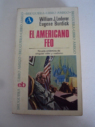 El Americano Feo - Lederer Y Burdick - Bruguera 1974
