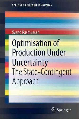 Optimisation Of Production Under Uncertainty, De Svend Rasmussen. Editorial Springer Verlag Berlin Heidelberg Gmbh Co Kg, Tapa Blanda En Inglés