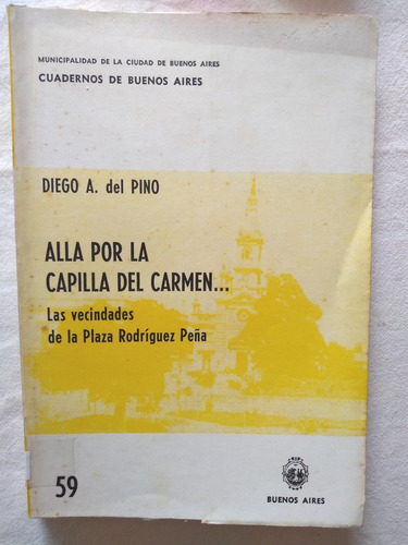 Alla Por La Capilla Del Carmen Del Pino Plaza Rodriguez Peña