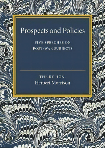 Prospects And Policies, De Herbert Morrison. Editorial Cambridge University Press, Tapa Blanda En Inglés
