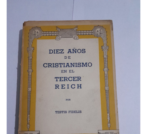 Diez Años De Cristianismo En El Tercer Reich - Fidelis A672